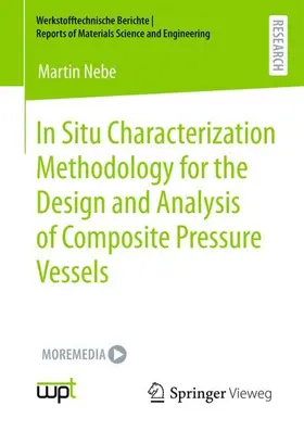 Nebe |  In Situ Characterization Methodology for the Design and Analysis of Composite Pressure Vessels | Buch |  Sack Fachmedien