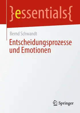 Schwandt |  Entscheidungsprozesse und Emotionen | eBook | Sack Fachmedien