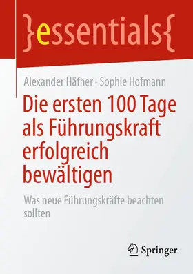 Häfner / Hofmann | Die ersten 100 Tage als Führungskraft erfolgreich bewältigen | E-Book | sack.de