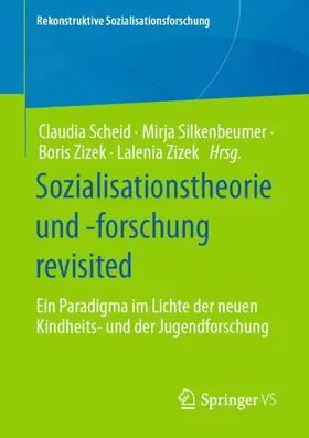 Scheid / Zizek / Silkenbeumer |  Sozialisationstheorie und -forschung revisited | Buch |  Sack Fachmedien