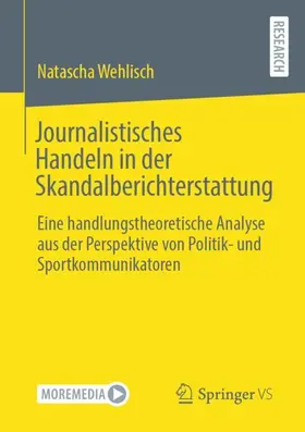 Wehlisch |  Journalistisches Handeln in der Skandalberichterstattung | Buch |  Sack Fachmedien