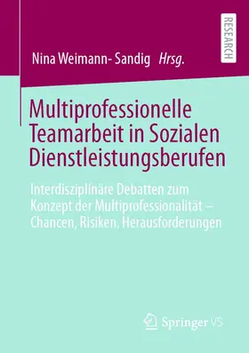Weimann-Sandig |  Multiprofessionelle Teamarbeit in Sozialen Dienstleistungsberufen | Buch |  Sack Fachmedien