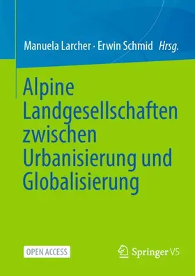 Larcher / Schmid |  Alpine Landgesellschaften zwischen Urbanisierung und Globalisierung | Buch |  Sack Fachmedien