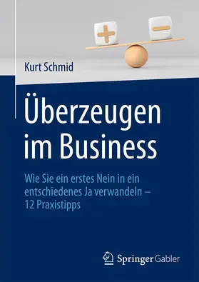Schmid | Überzeugen im Business | Buch | 978-3-658-36563-9 | www2.sack.de