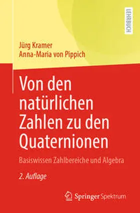 Kramer / von Pippich | Von den natürlichen Zahlen zu den Quaternionen | E-Book | www2.sack.de