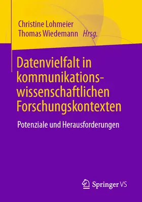 Lohmeier / Wiedemann |  Datenvielfalt in kommunikationswissenschaftlichen Forschungskontexten | Buch |  Sack Fachmedien