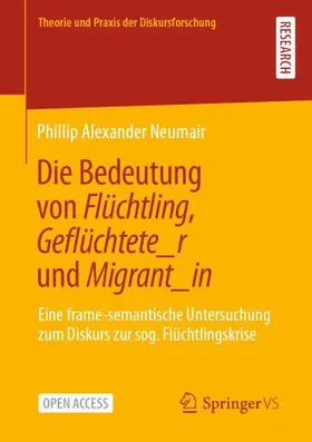 Neumair |  Die Bedeutung von Flüchtling, Geflüchtete_r und Migrant_in | Buch |  Sack Fachmedien