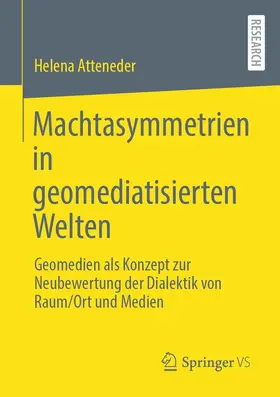 Atteneder |  Machtasymmetrien in geomediatisierten Welten | eBook | Sack Fachmedien