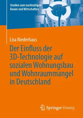 Niederhaus |  Der Einfluss der 3D-Technologie auf sozialen Wohnungsbau und Wohnraummangel in Deutschland | eBook | Sack Fachmedien