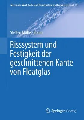 Müller-Braun |  Risssystem und Festigkeit der geschnittenen Kante von Floatglas | Buch |  Sack Fachmedien