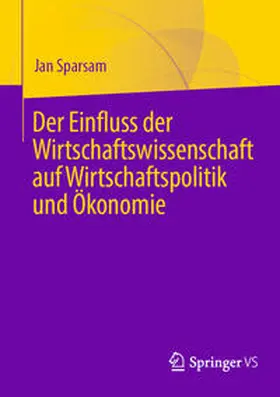 Sparsam |  Der Einfluss der Wirtschaftswissenschaft auf Wirtschaftspolitik und Ökonomie | eBook | Sack Fachmedien