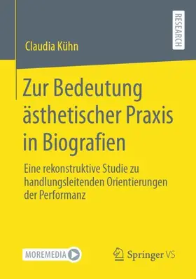 Kühn |  Zur Bedeutung ästhetischer Praxis in Biografien | Buch |  Sack Fachmedien