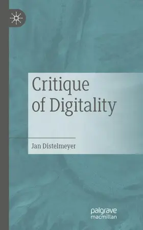 Distelmeyer |  Critique of Digitality | Buch |  Sack Fachmedien