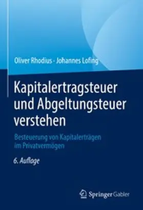 Rhodius / Lofing |  Kapitalertragsteuer und Abgeltungsteuer verstehen | eBook | Sack Fachmedien