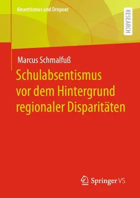 Schmalfuß |  Schulabsentismus vor dem Hintergrund regionaler Disparitäten | Buch |  Sack Fachmedien