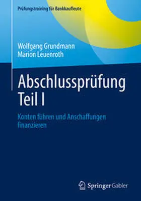 Grundmann / Leuenroth |  Abschlussprüfung Teil I | eBook | Sack Fachmedien