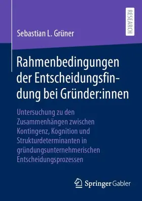 Grüner |  Rahmenbedingungen der Entscheidungsfindung bei Gründer:innen | Buch |  Sack Fachmedien