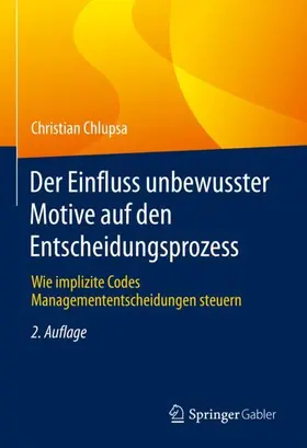 Chlupsa | Der Einfluss unbewusster Motive auf den Entscheidungsprozess | Buch | 978-3-658-37229-3 | sack.de