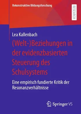 Kallenbach | (Welt-)Beziehungen in der evidenzbasierten Steuerung des Schulsystems | Buch | 978-3-658-37285-9 | sack.de