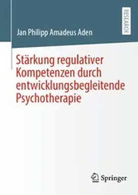 Aden | Stärkung regulativer Kompetenzen durch entwicklungsbegleitende Psychotherapie | E-Book | sack.de