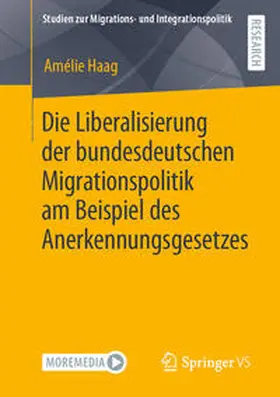 Haag |  Die Liberalisierung der bundesdeutschen Migrationspolitik am Beispiel des Anerkennungsgesetzes | eBook | Sack Fachmedien