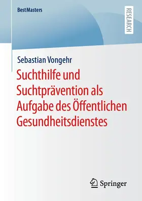 Vongehr |  Suchthilfe und Suchtprävention als Aufgabe des Öffentlichen Gesundheitsdienstes | Buch |  Sack Fachmedien
