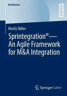 Miller |  Sprintegration® - An Agile Framework for M&A Integration | Buch |  Sack Fachmedien