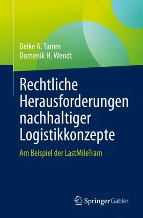 Wendt / Tamm |  Rechtliche Herausforderungen nachhaltiger Logistikkonzepte | Buch |  Sack Fachmedien