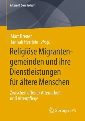 Herrlein / Breuer |  Religiöse Migrantengemeinden und ihre Dienstleistungen für ältere Menschen | Buch |  Sack Fachmedien