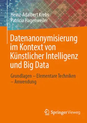 Krebs / Hagenweiler |  Datenanonymisierung im Kontext von Künstlicher Intelligenz und Big Data | eBook | Sack Fachmedien