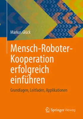 Glück |  Mensch-Roboter-Kooperation erfolgreich einführen | eBook | Sack Fachmedien