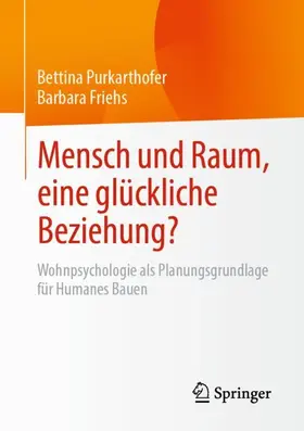 Friehs / Purkarthofer |  Mensch und Raum, eine glückliche Beziehung? | Buch |  Sack Fachmedien