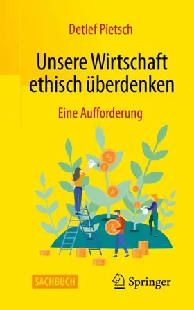 Pietsch |  Unsere Wirtschaft ethisch überdenken | Buch |  Sack Fachmedien