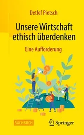 Pietsch |  Unsere Wirtschaft ethisch überdenken | eBook | Sack Fachmedien