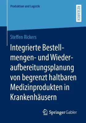 Rickers |  Integrierte Bestellmengen- und Wiederaufbereitungsplanung von begrenzt haltbaren Medizinprodukten in Krankenhäusern | Buch |  Sack Fachmedien