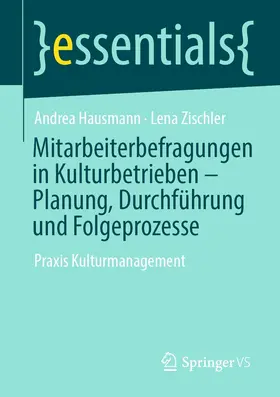 Hausmann / Zischler | Mitarbeiterbefragungen in Kulturbetrieben – Planung, Durchführung und Folgeprozesse | E-Book | sack.de