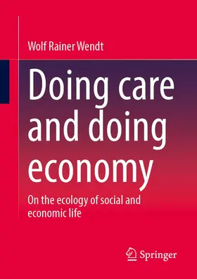 Wendt |  Doing care and doing economy | Buch |  Sack Fachmedien