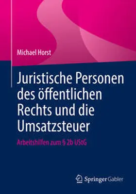 Horst | Juristische Personen des öffentlichen Rechts und die Umsatzsteuer | E-Book | sack.de