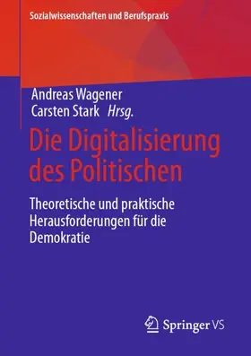 Stark / Wagener |  Die Digitalisierung des Politischen | Buch |  Sack Fachmedien