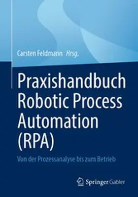 Feldmann | Praxishandbuch Robotic Process Automation (RPA) | E-Book | www2.sack.de
