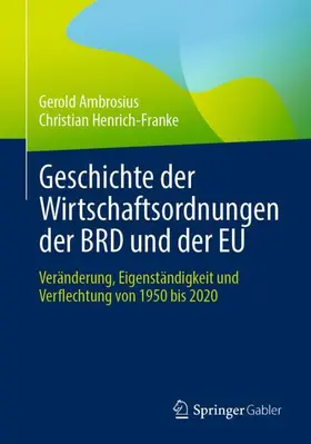 Henrich-Franke / Ambrosius |  Geschichte der Wirtschaftsordnungen der BRD und der EU | Buch |  Sack Fachmedien