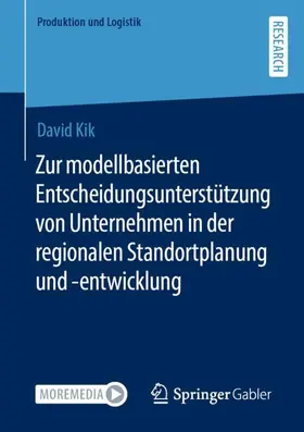 Kik |  Zur modellbasierten Entscheidungsunterstützung von Unternehmen in der regionalen Standortplanung und -entwicklung | Buch |  Sack Fachmedien