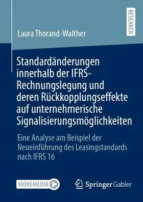 Thorand-Walther |  Standardänderungen innerhalb der IFRS-Rechnungslegung und deren Rückkopplungseffekte auf unternehmerische Signalisierungsmöglichkeiten | Buch |  Sack Fachmedien
