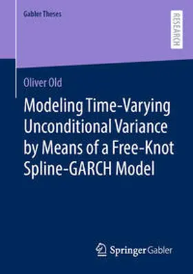 Old | Modeling Time-Varying Unconditional Variance by Means of a Free-Knot Spline-GARCH Model | E-Book | sack.de
