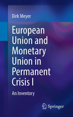 Meyer | European Union and Monetary Union in Permanent Crisis I | E-Book | sack.de