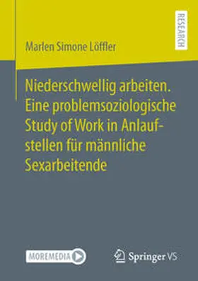 Löffler | Niederschwellig arbeiten. Eine problemsoziologische Study of Work in Anlaufstellen für männliche Sexarbeitende | E-Book | sack.de