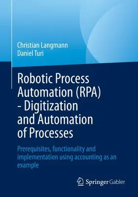 Turi / Langmann |  Robotic Process Automation (RPA) - Digitization and Automation of Processes | Buch |  Sack Fachmedien