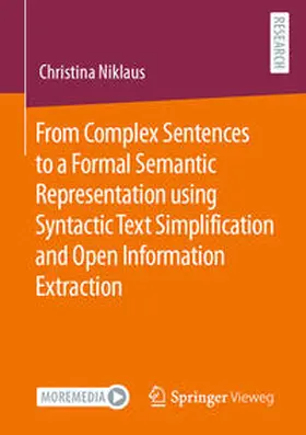 Niklaus | From Complex Sentences to a Formal Semantic Representation using Syntactic Text Simplification and Open Information Extraction | E-Book | sack.de