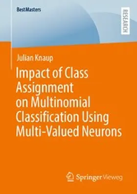 Knaup | Impact of Class Assignment on Multinomial Classification Using Multi-Valued Neurons | E-Book | www2.sack.de