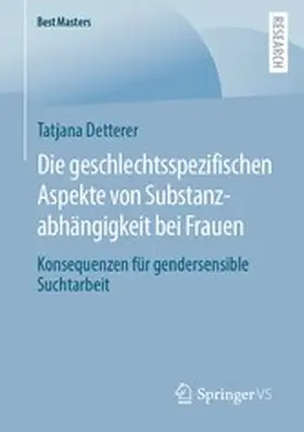 Detterer |  Die geschlechtsspezifischen Aspekte von Substanzabhängigkeit bei Frauen | eBook | Sack Fachmedien